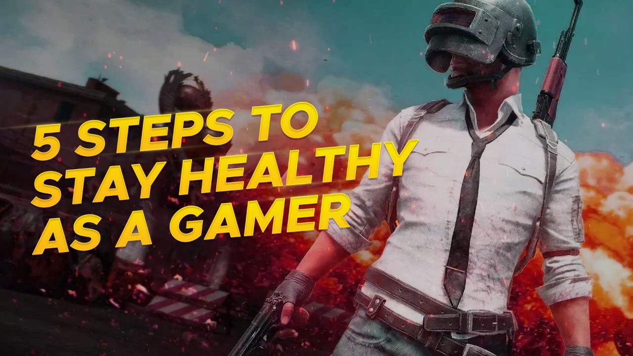 5 steps to stay healthy as a gamer